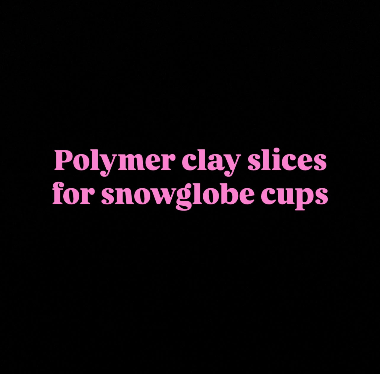 Polymer Clay Slices For Snowglobe Cups